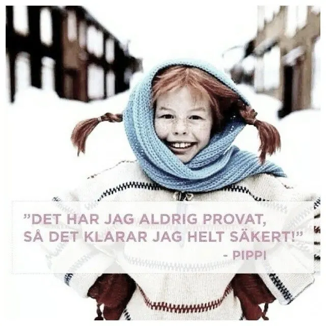 Pippi Långstrump med citatet Det har jag aldrig provat, så det klarar jag helt säkert!